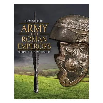 Army of the Roman Emperors - Fischer, Thomas a Bishop, M. C.