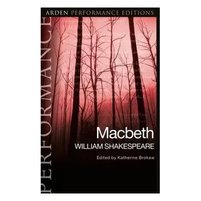 Macbeth: Arden Performance Editions - Shakespeare, William