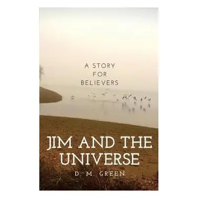 Jim and the Universe - Green, D. M.