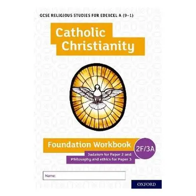 GCSE Religious Studies for Edexcel A (9-1): Catholic Christianity Foundation Workbook Judaism fo