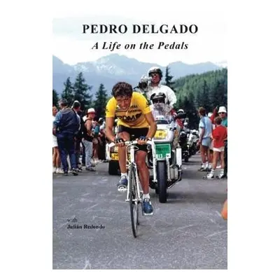 Life on the Pedals - Delgado, Pedro a Redondo, Julian