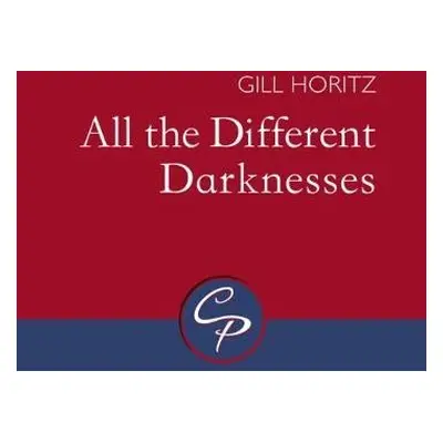 All the Different Darknesses - Horitz, Gill