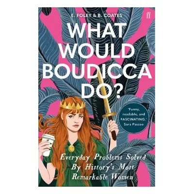 What Would Boudicca Do? - Foley, Elizabeth a Coates, Beth