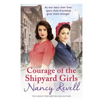 Courage of the Shipyard Girls - Revell, Nancy