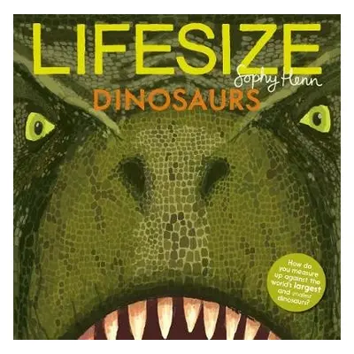 Lifesize Dinosaurs - Henn, Sophy