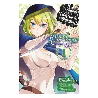 Is It Wrong to Try to Pick Up Girls in a Dungeon? Familia Chronicle Episode Lyu, Vol. 1 (manga) 