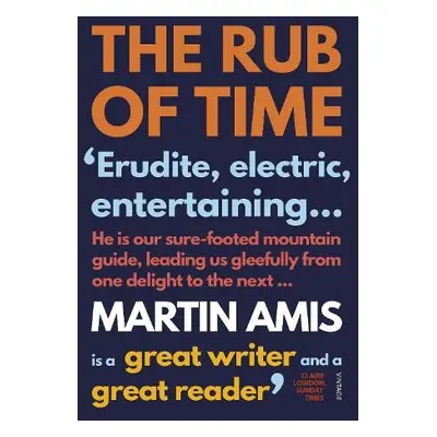 Rub of Time - Amis, Martin