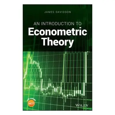 Introduction to Econometric Theory - Davidson, James (University of Cardiff, UK)