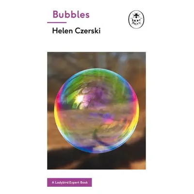 Bubbles: A Ladybird Expert Book - Czerski, Helen