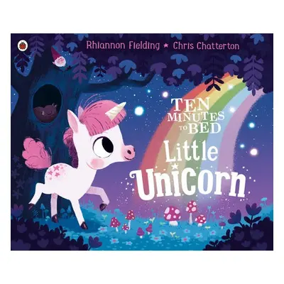 Ten Minutes to Bed: Little Unicorn - Fielding, Rhiannon