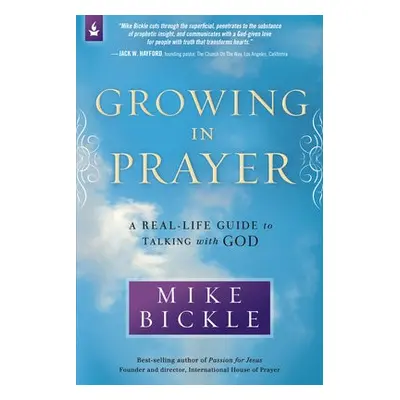 Growing in Prayer - Bickle, Mike