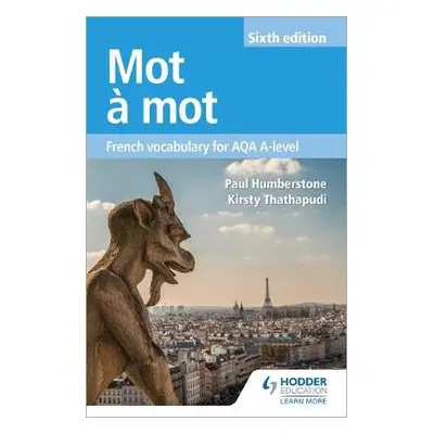 Mot a Mot Sixth Edition: French Vocabulary for AQA A-level - Humberstone, Paul a Thathapudi, Kir