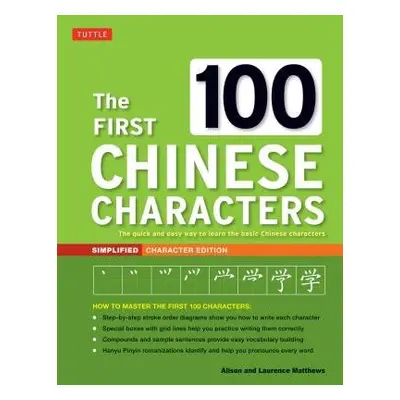 First 100 Chinese Characters: Simplified Character Edition - Matthews, Laurence a Matthews, Alis