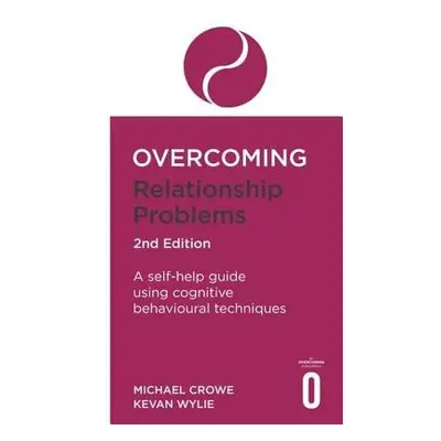 Overcoming Relationship Problems 2nd Edition - Crowe, Michael a Wylie, Kevan