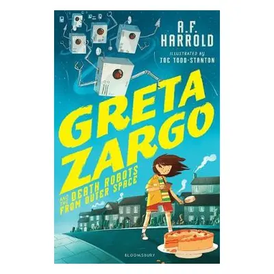 Greta Zargo and the Death Robots from Outer Space - Harrold, A.F.