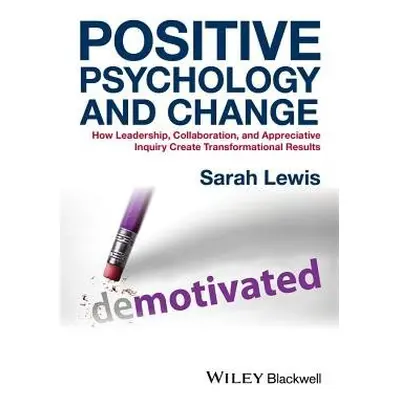 Positive Psychology and Change - Lewis, Sarah (Association for Business Psychologists)