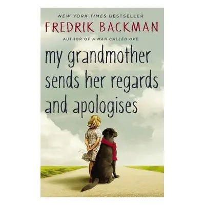 My Grandmother Sends Her Regards and Apologises - Backman, Fredrik