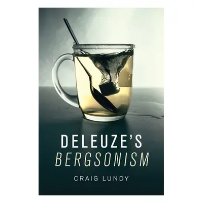 Deleuze's Bergsonism - Lundy, Craig