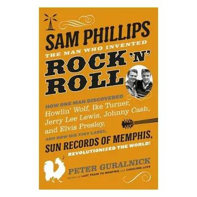 Sam Phillips - Guralnick, Peter