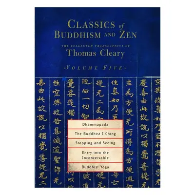 Classics of Buddhism and Zen, Volume Five