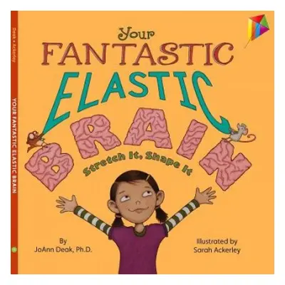 Your Fantastic Elastic Brain - Deak, JoAnn