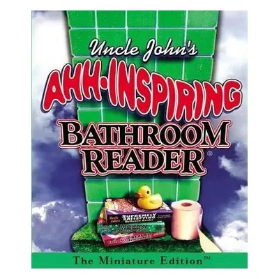 Uncle John's Ahh-Inspiring Bathroom Reader - Institu, Bathroom Reader's