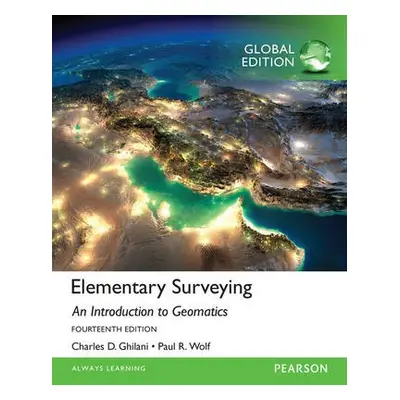 Elementary Surveying, Global Edition - Ghilani, Charles a Wolf, Paul