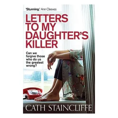 Letters To My Daughter's Killer - Staincliffe, Cath