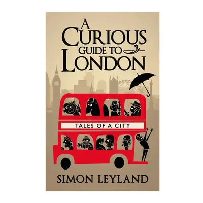 Curious Guide to London - Leyland, Simon