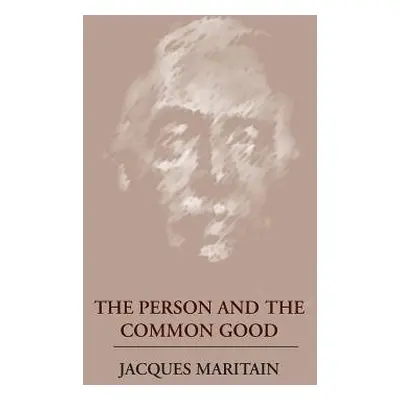 Person and the Common Good - Maritain, Jacques