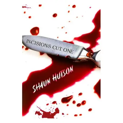 Incisions - Cut One - Hutson, Shaun