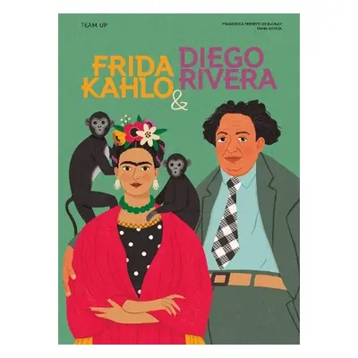 Team Up: Frida Kahlo a Diego Rivera - Ferretti de Blonay, Francesca