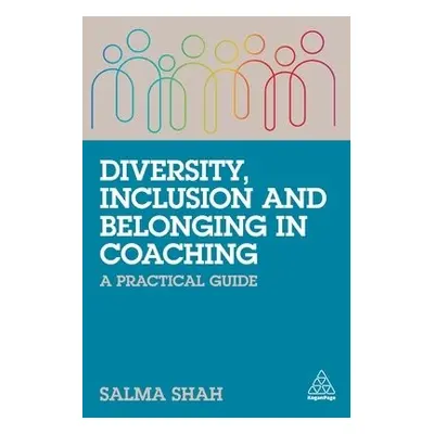 Diversity, Inclusion and Belonging in Coaching - Shah, Salma