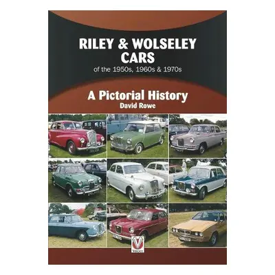 Riley a Wolseley Cars 1948 to 1975 - Rowe, Daivd