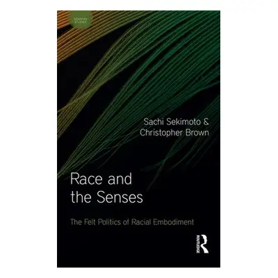 Race and the Senses - Sekimoto, Sachi a Brown, Christopher