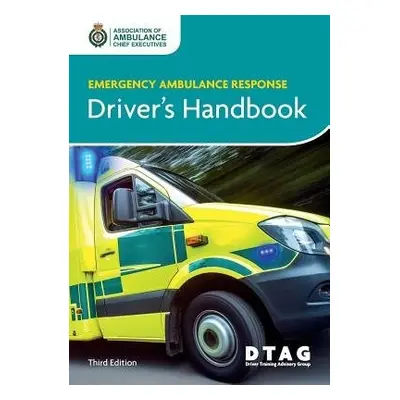 Emergency Ambulance Response Driver Handbook - Association of Ambulance Chief Executives a Drive