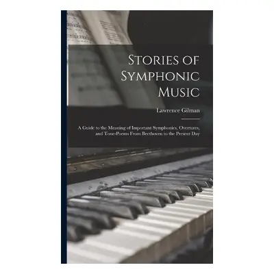 Stories of Symphonic Music - Gilman, Lawrence 1878-1939