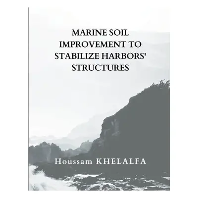 Marine soil improvement To Stabilize Harbors' structures - Khelalfa, Houssam