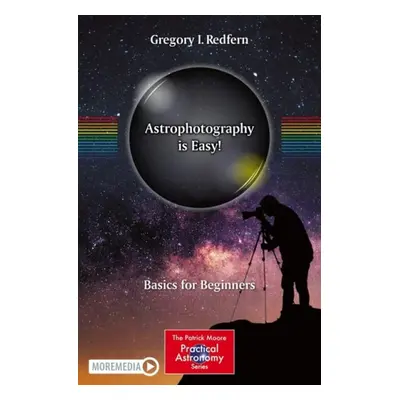 Astrophotography is Easy! - Redfern, Gregory I.