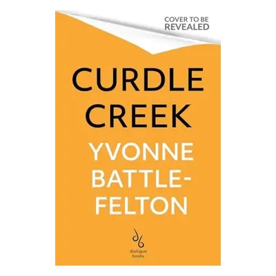 Curdle Creek - Battle-Felton, Yvonne