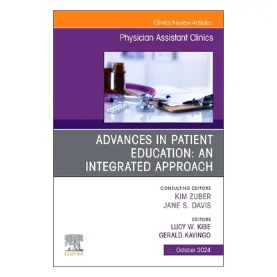 Advances in Patient Education: An Integrated Approach, An Issue of Physician Assistant Clinics