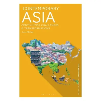 Contemporary Asia - McKay, John (Analysis International and Honorary Professor, School of Humani