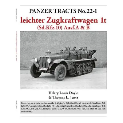 Panzer Tracts No.22-1: leichter Zugkraftwagen 1t (Sd.Kfz.10) Ausf.A a B - Doyle, Hilary a Jentz,