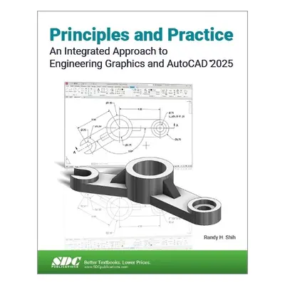 Principles and Practice An Integrated Approach to Engineering Graphics and AutoCAD 2025 - Shih, 