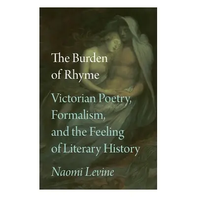 Burden of Rhyme - Levine, Professor Naomi