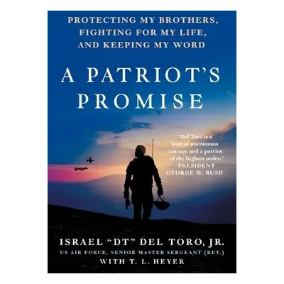 Patriot's Promise - Heyer, Senior Master Sergeant Israel "DT" Del Toro, Jr. (Ret.) with T.L.