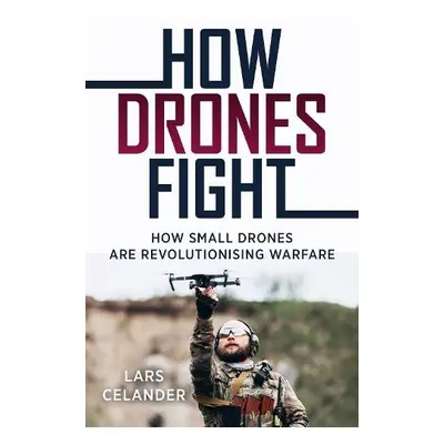 How Drones Fight - Celander, Lars