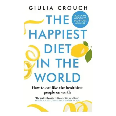 Happiest Diet in the World - Crouch, Giulia