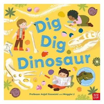 Dig, Dig, Dinosaur - Goswami, Anjali