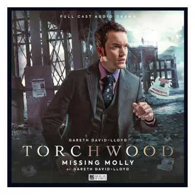 Torchwood #82: Missing Molly - David-Lloyd, Gareth